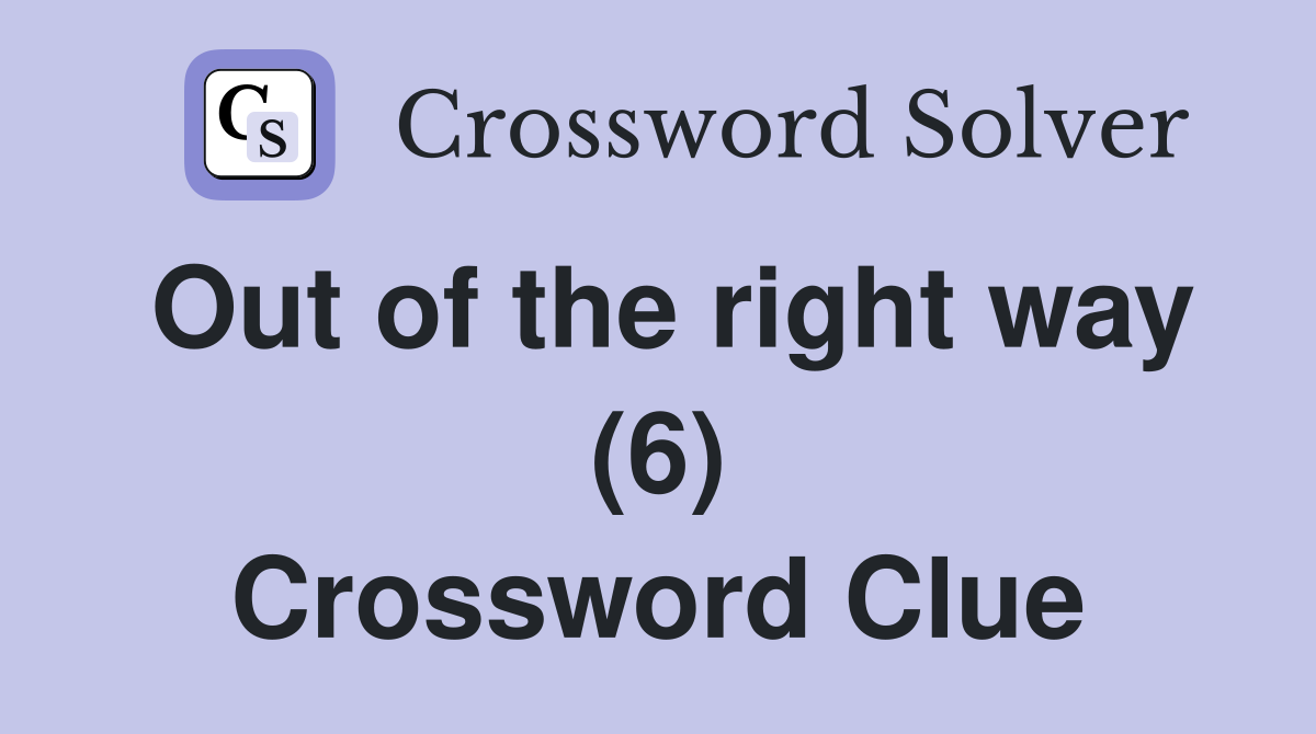 Out of the right way (6) Crossword Clue