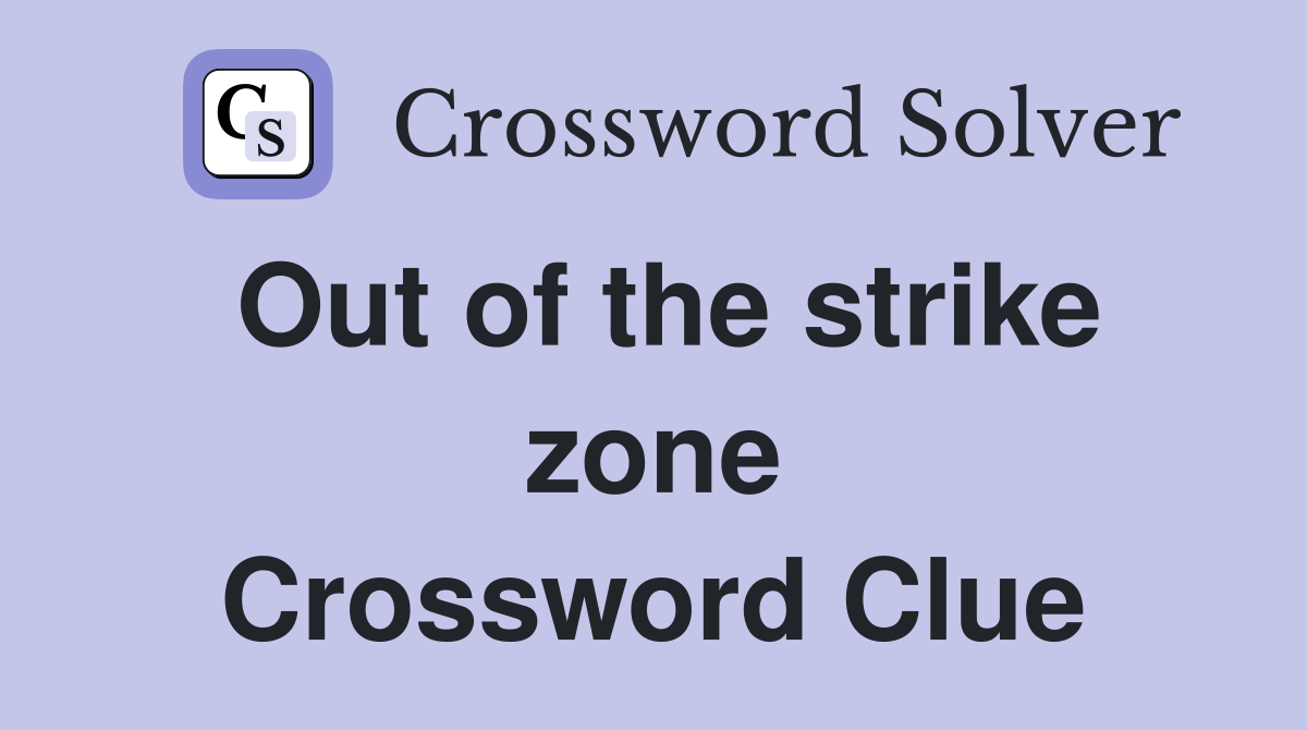 Out of the strike zone Crossword Clue
