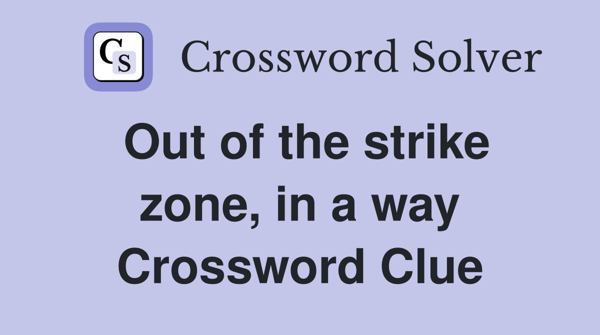 Out of the strike zone, in a way Crossword Clue