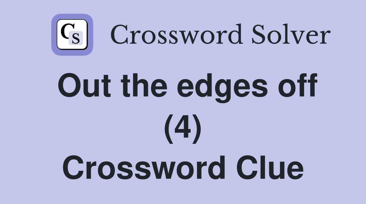 Out the edges off (4) Crossword Clue