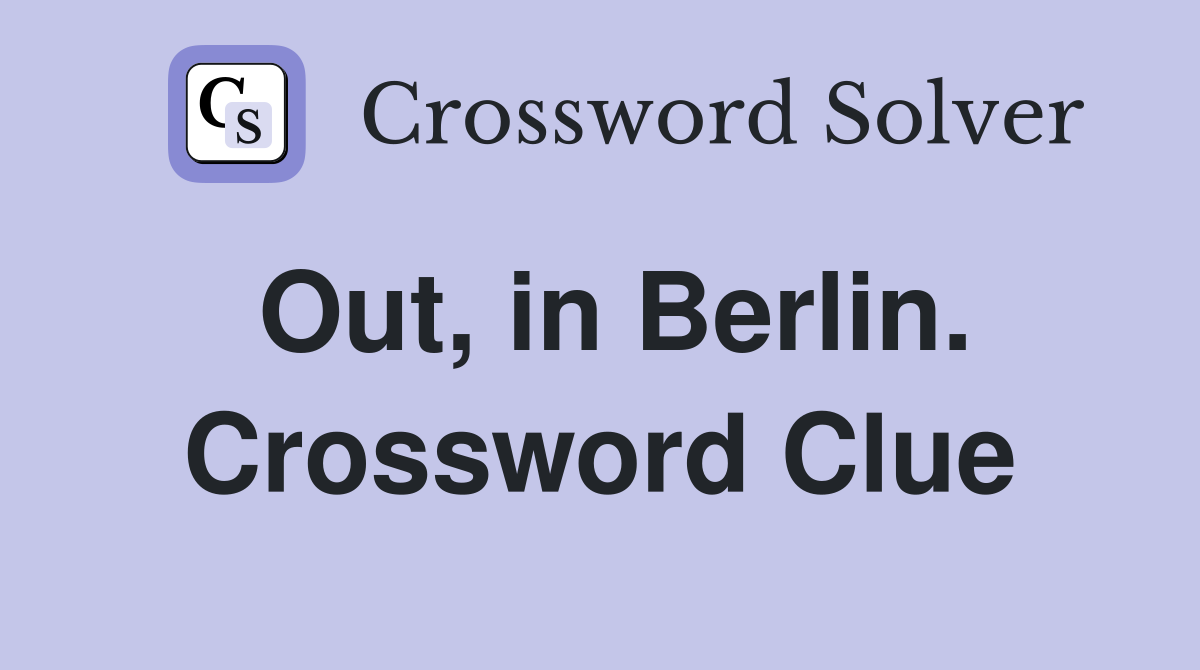 Out, in Berlin. Crossword Clue