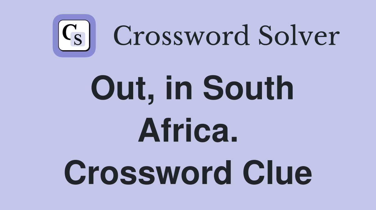 Out, in South Africa. Crossword Clue