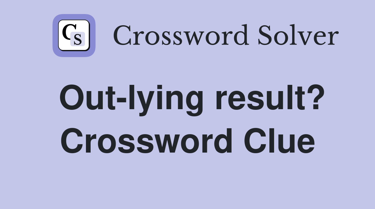 Out-lying result? Crossword Clue