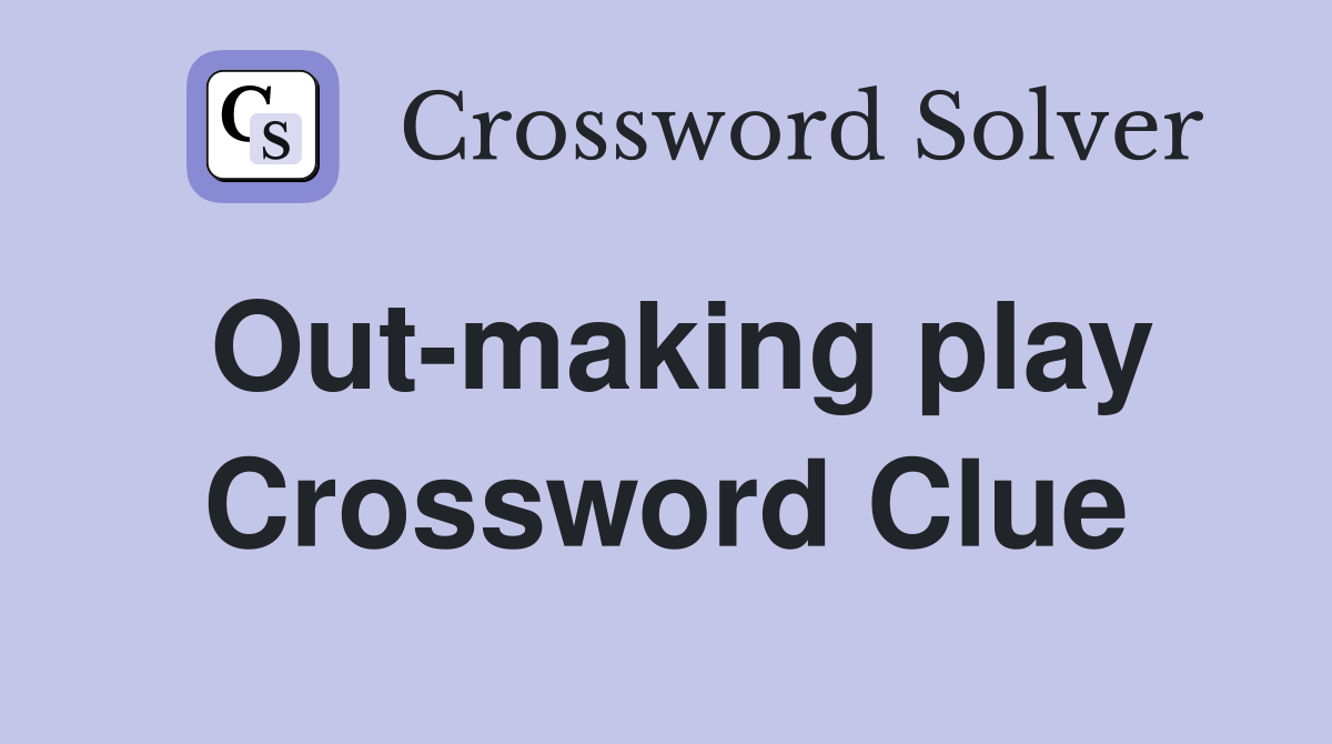 Out-making play Crossword Clue