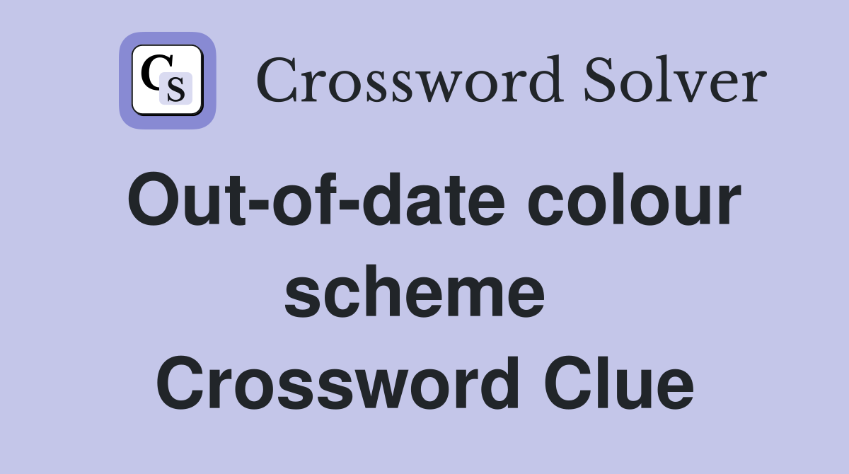 Out-of-date colour scheme  Crossword Clue