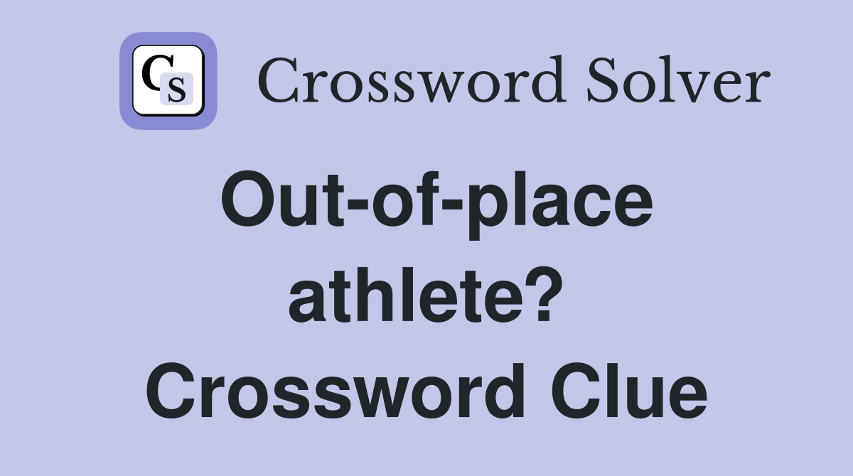 Out-of-place athlete? Crossword Clue