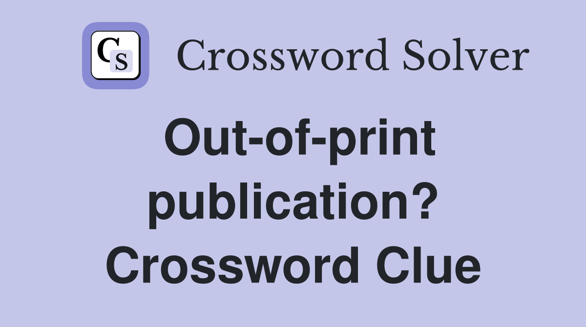 Out-of-print publication? Crossword Clue