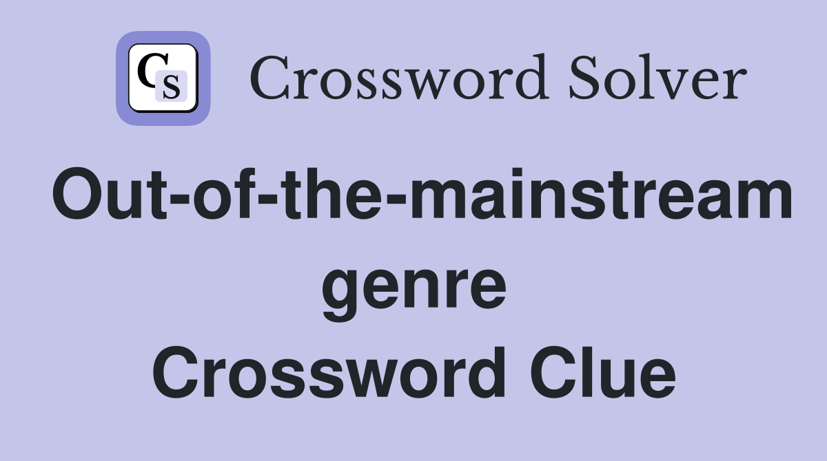 Out-of-the-mainstream genre Crossword Clue