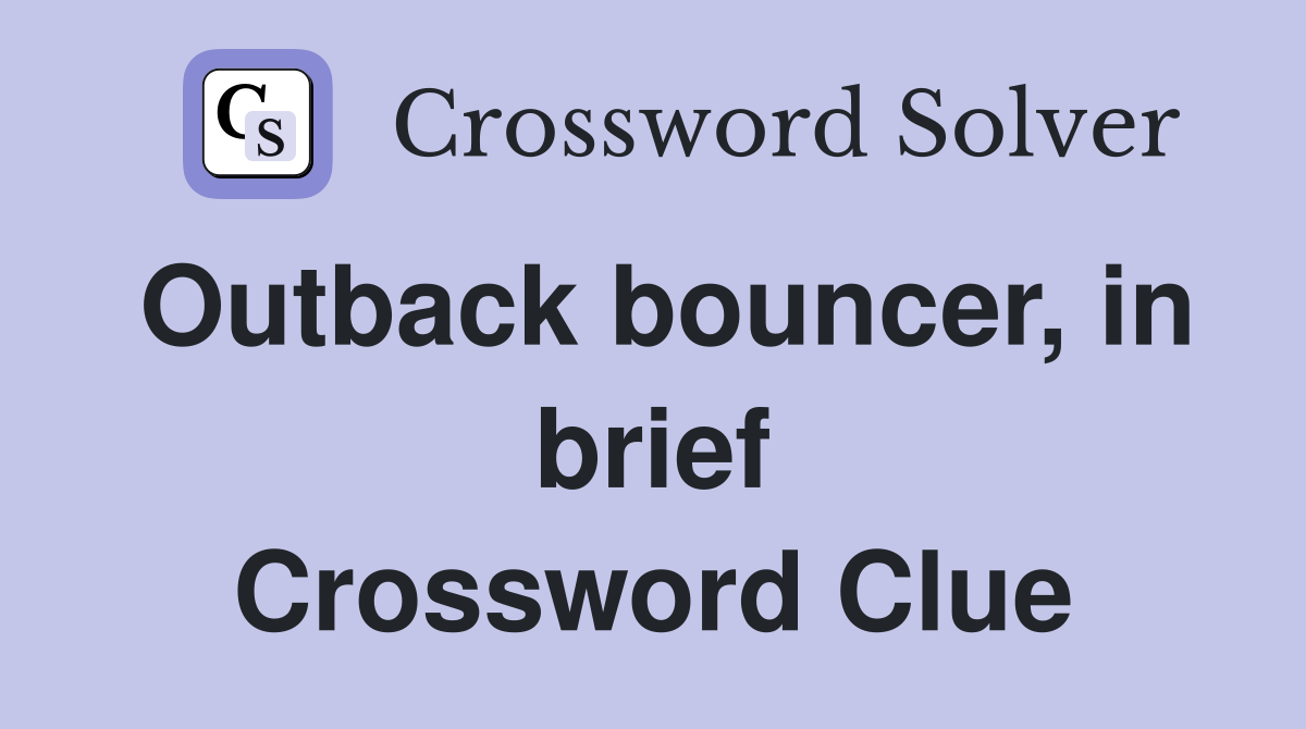 Outback bouncer, in brief Crossword Clue
