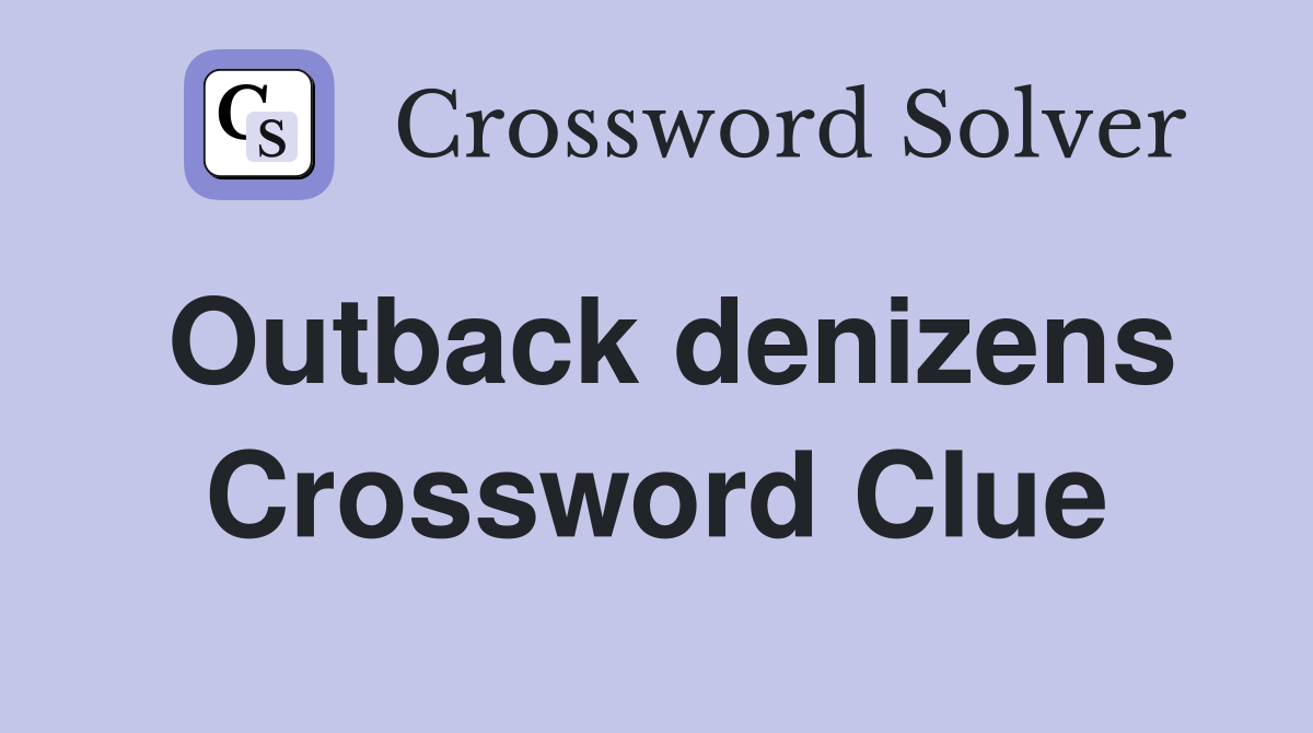 Outback denizens Crossword Clue