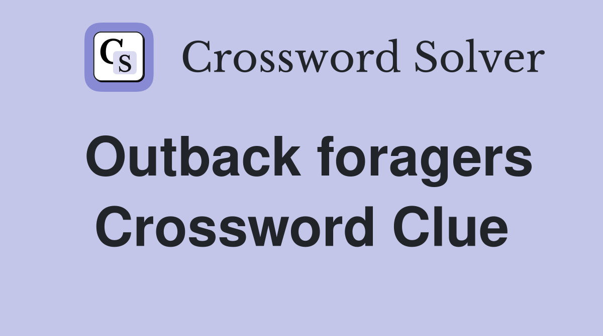 Outback foragers Crossword Clue