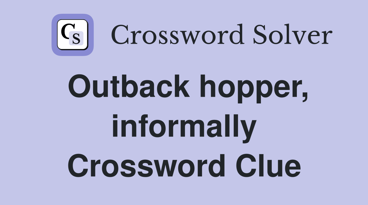 Outback hopper, informally Crossword Clue