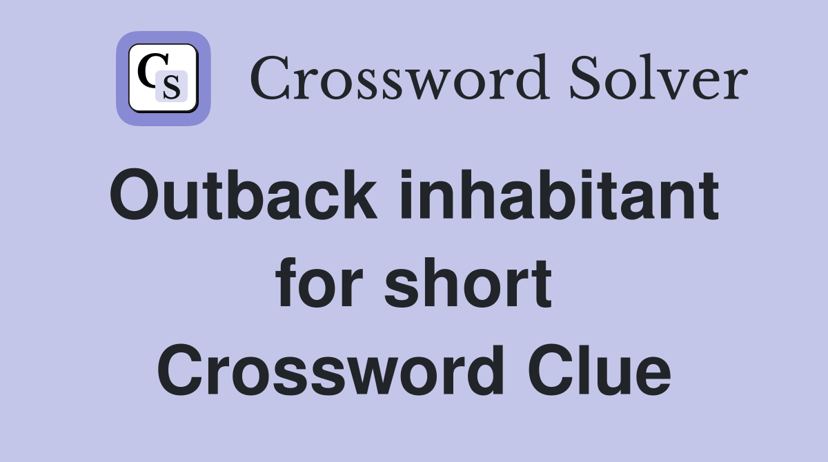 Outback inhabitant  for short Crossword Clue