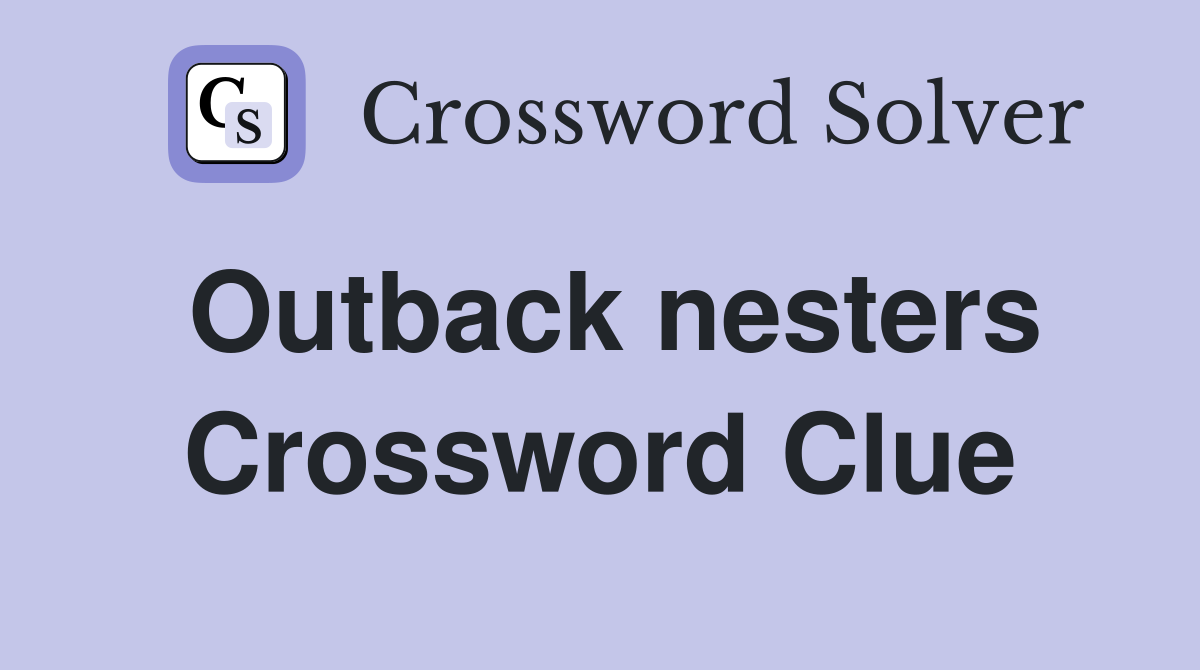 Outback nesters Crossword Clue