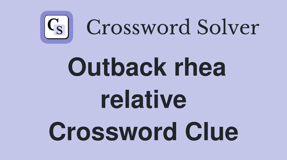 Outback rhea relative Crossword Clue