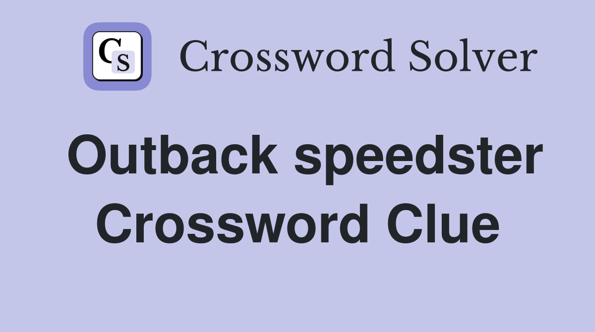 Outback speedster Crossword Clue
