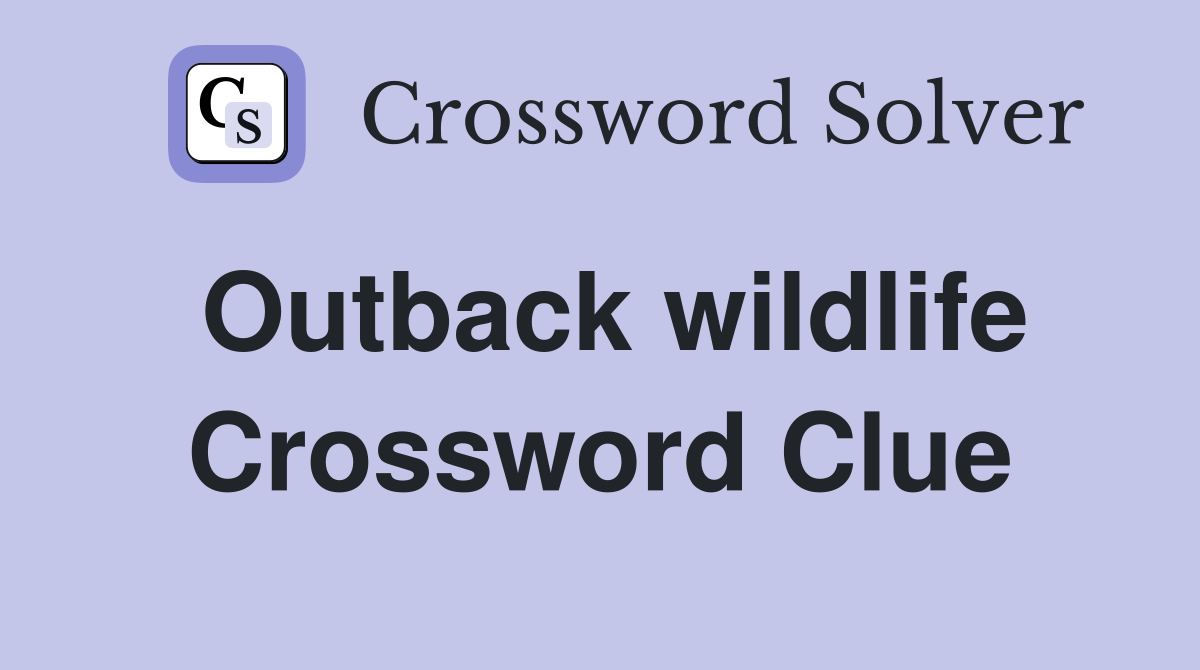 Outback wildlife Crossword Clue