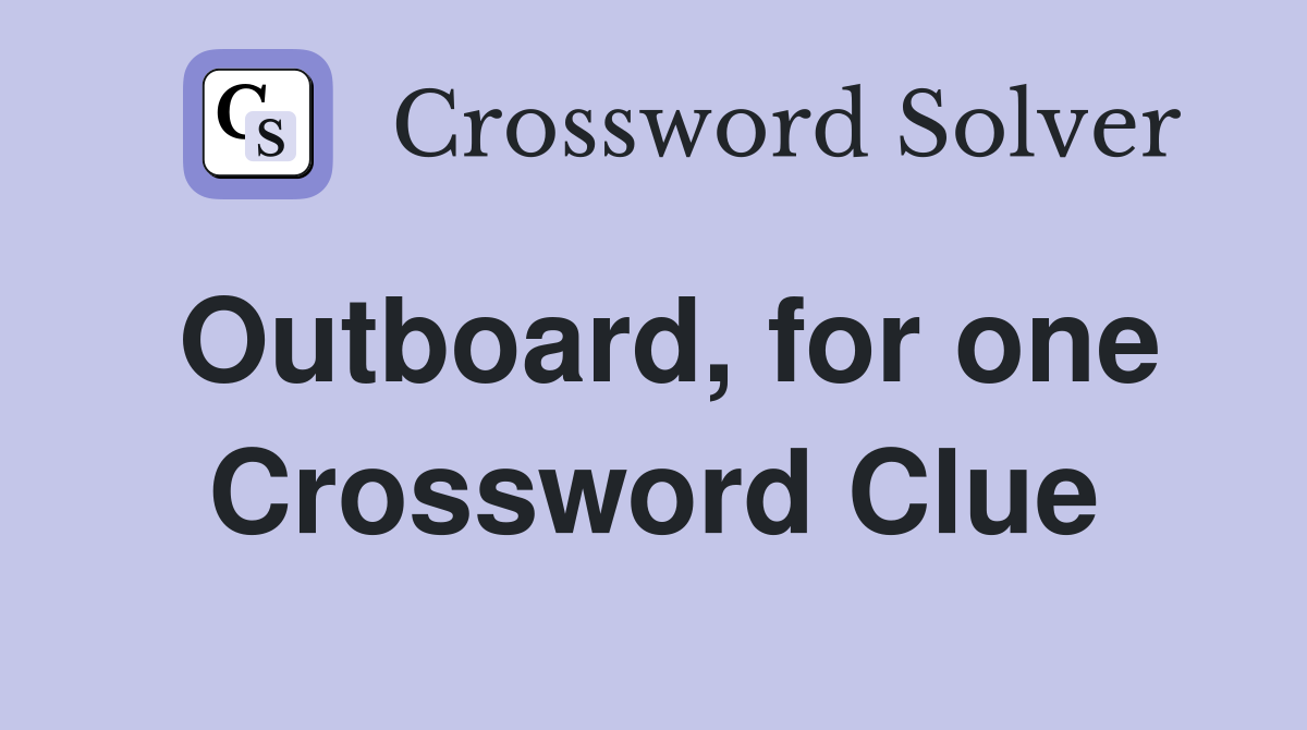 Outboard, for one Crossword Clue