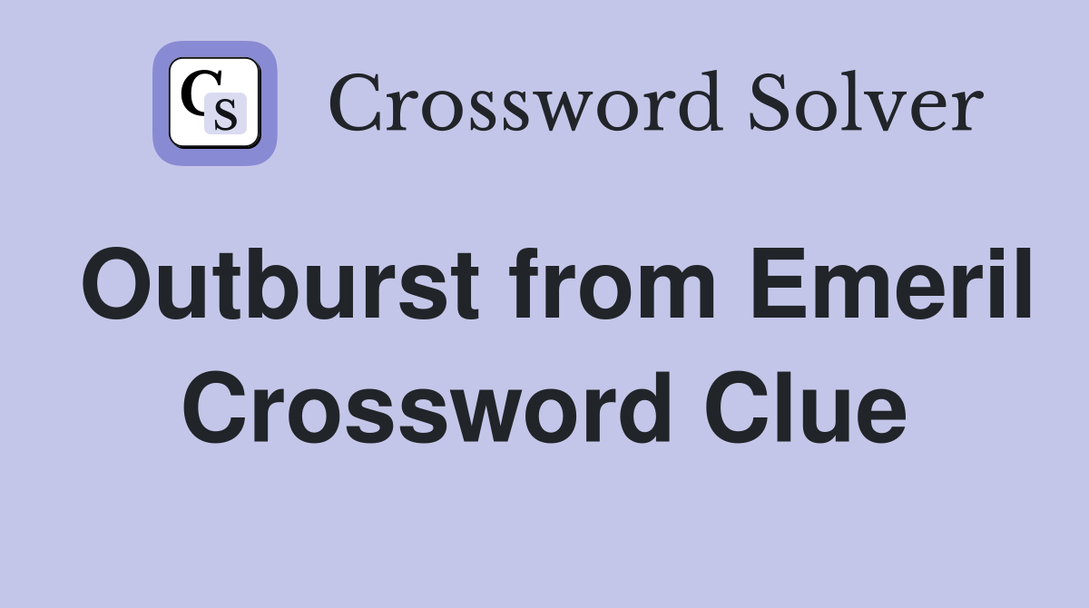 Outburst from Emeril Crossword Clue