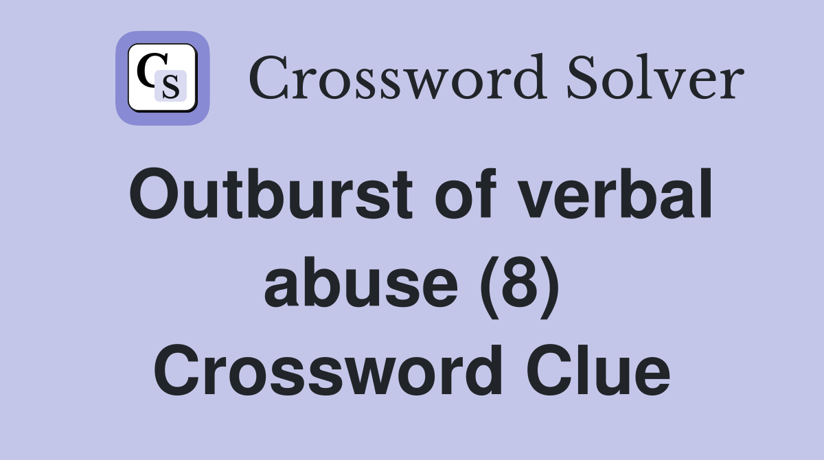 Outburst of verbal abuse (8) Crossword Clue