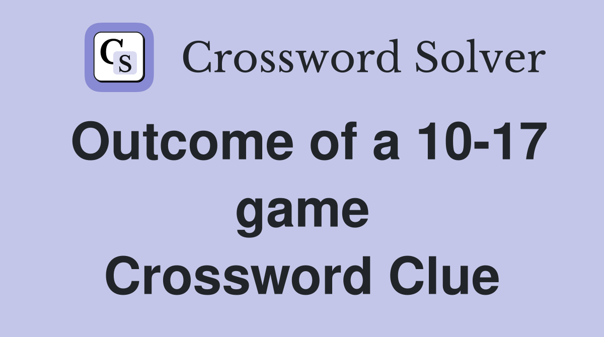Outcome of a 10-17 game Crossword Clue