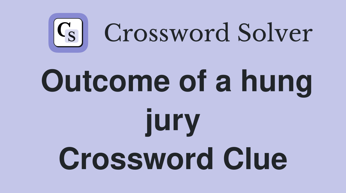 Outcome of a hung jury Crossword Clue