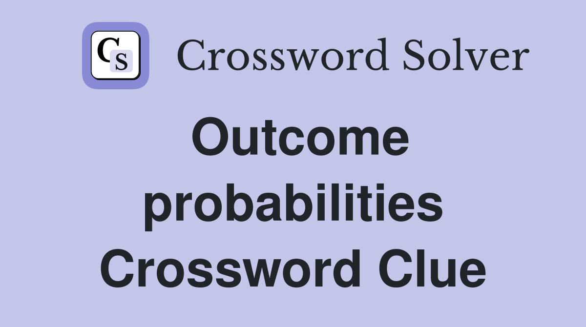 Outcome probabilities Crossword Clue
