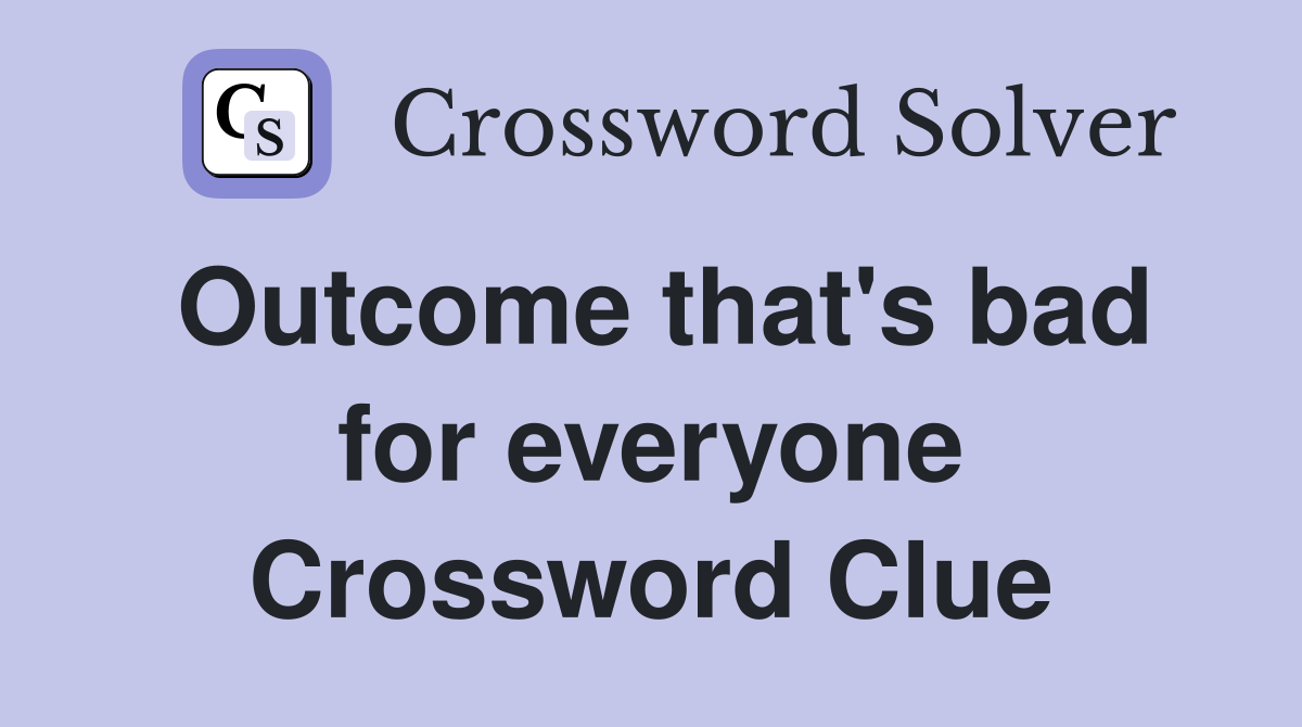Outcome that's bad for everyone Crossword Clue