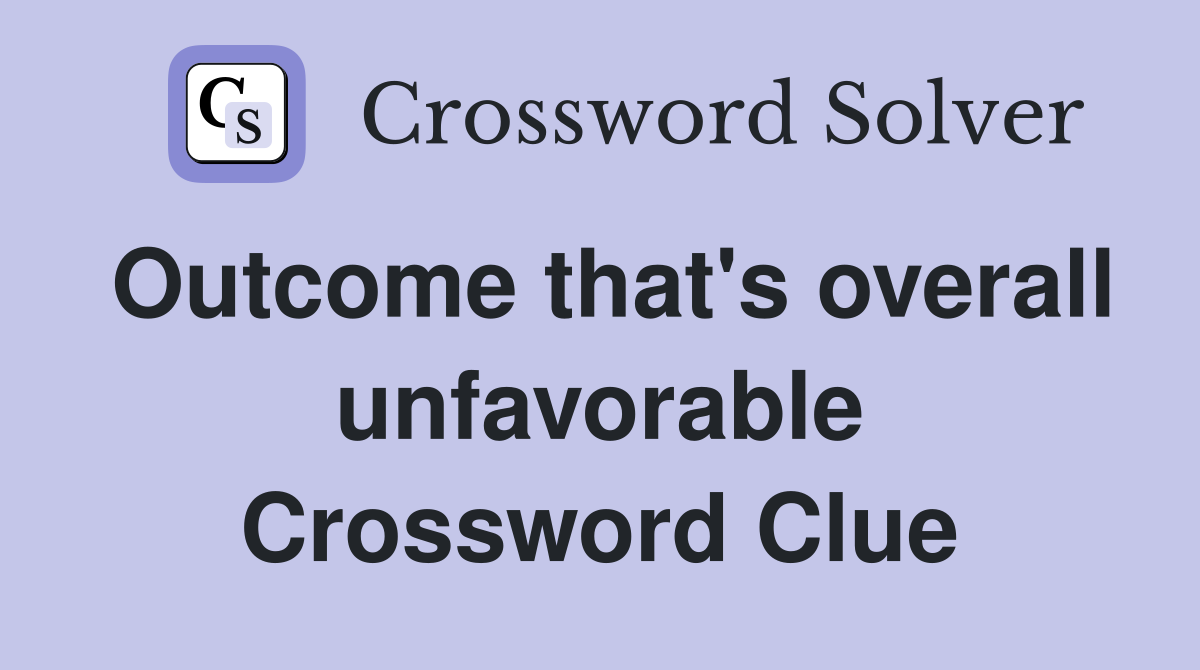 Outcome that's overall unfavorable Crossword Clue