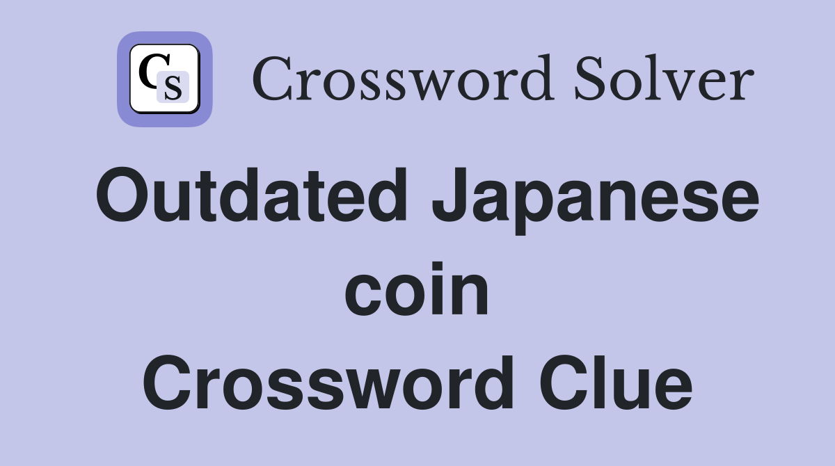 Outdated Japanese coin Crossword Clue