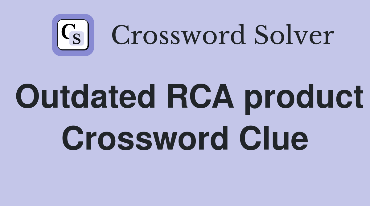 Outdated RCA product Crossword Clue