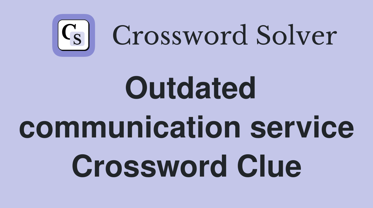 Outdated communication service Crossword Clue