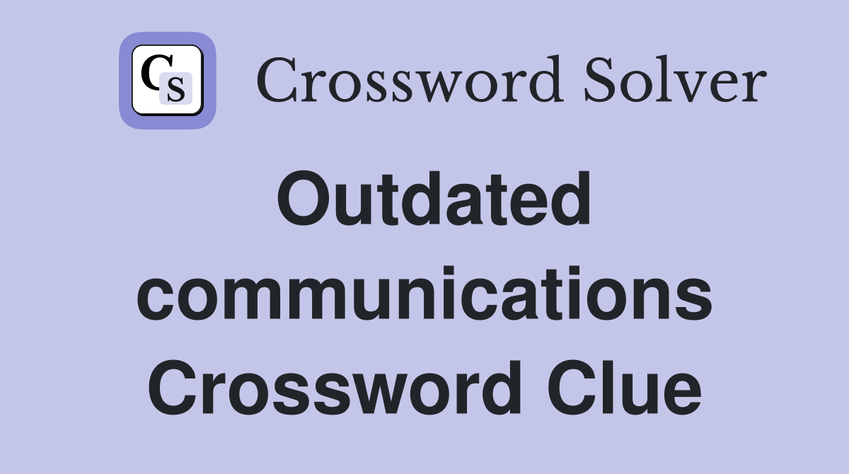 Outdated communications Crossword Clue