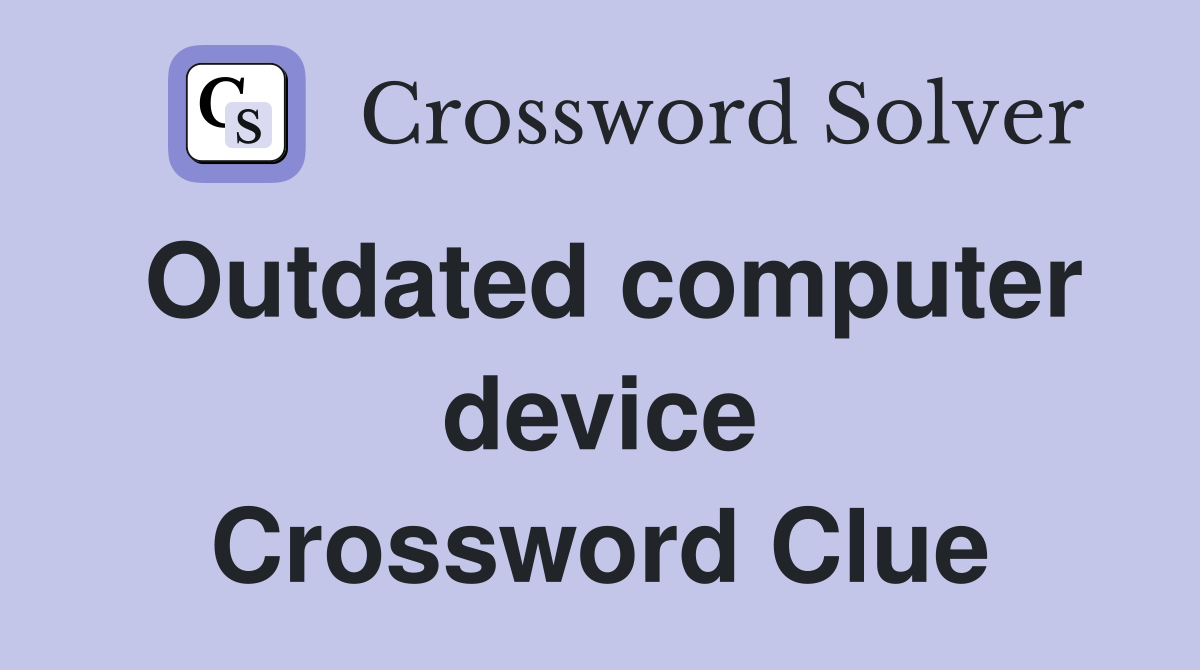 Outdated computer device Crossword Clue