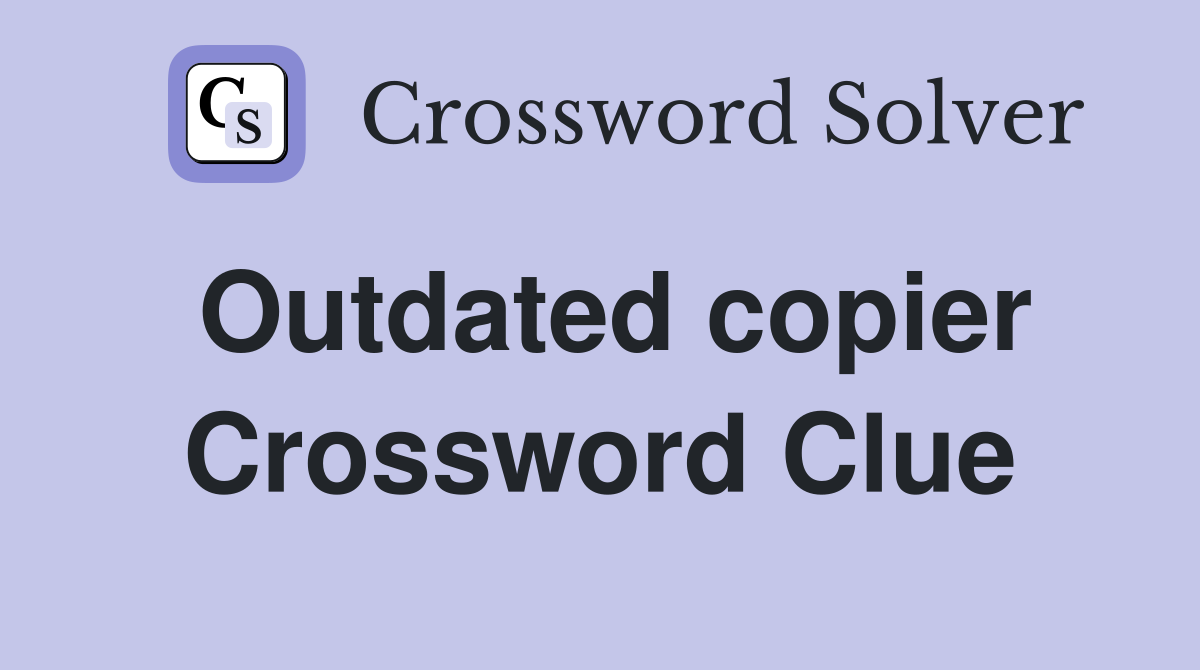 Outdated copier Crossword Clue