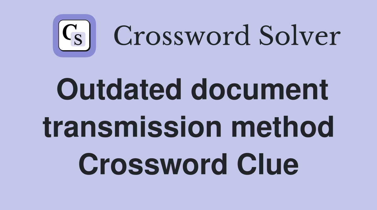 Outdated document transmission method Crossword Clue