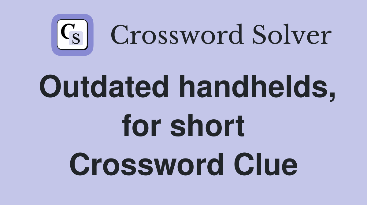 Outdated handhelds, for short Crossword Clue