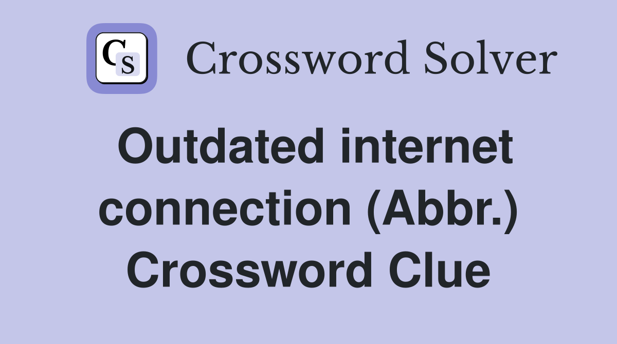 Outdated internet connection (Abbr.) Crossword Clue