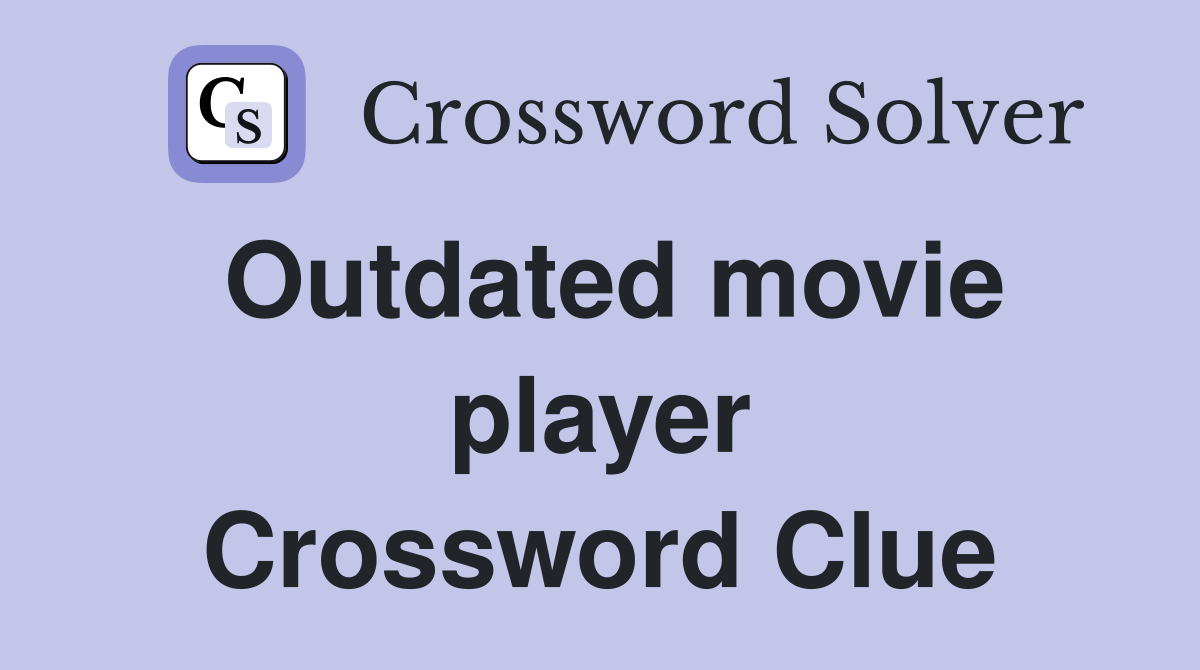 Outdated movie player Crossword Clue