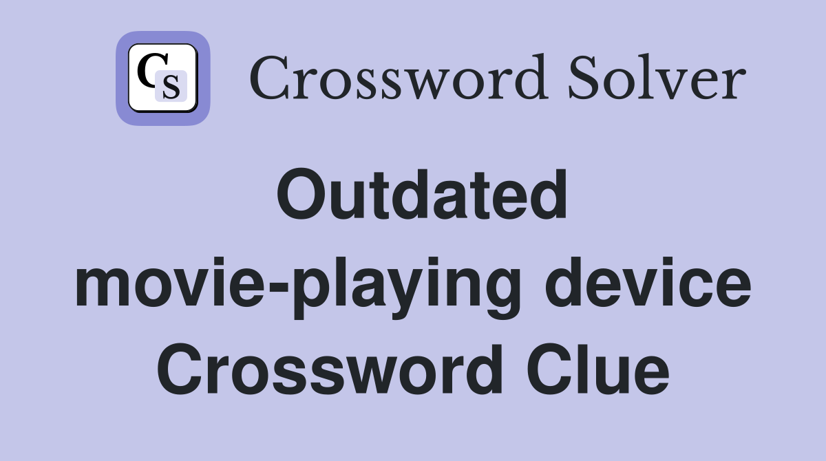 Outdated movie-playing device Crossword Clue