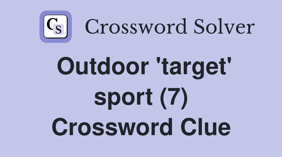 Outdoor 'target' sport (7) Crossword Clue