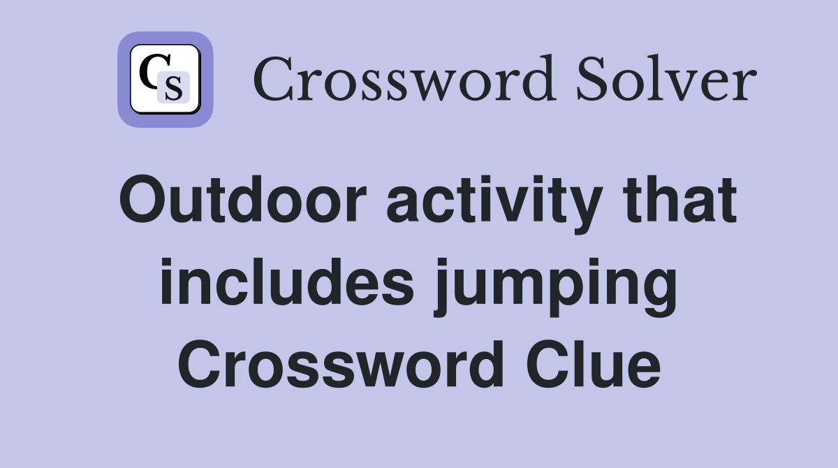 Outdoor activity that includes jumping Crossword Clue