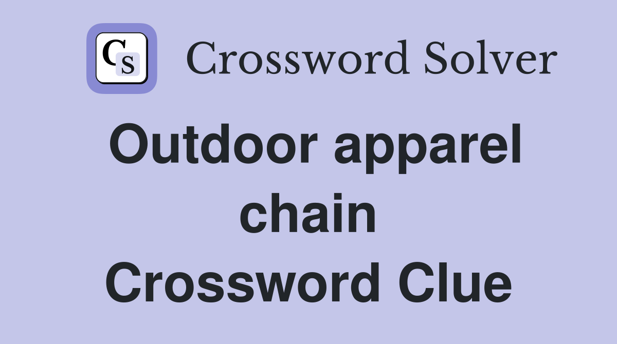 Outdoor apparel chain Crossword Clue