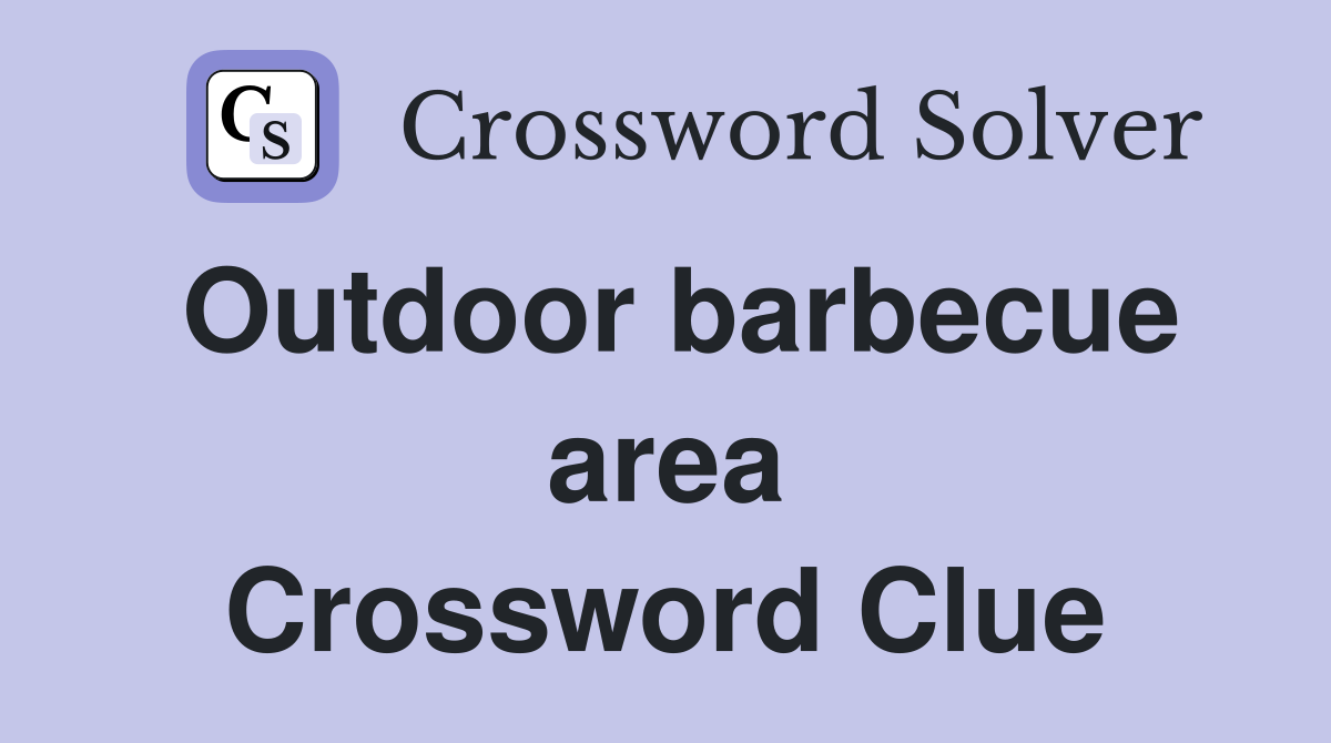 Outdoor barbecue area Crossword Clue