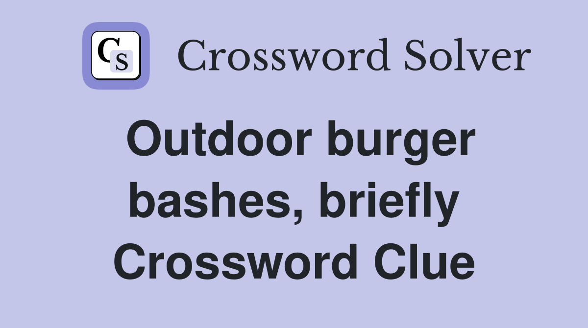 Outdoor burger bashes, briefly Crossword Clue