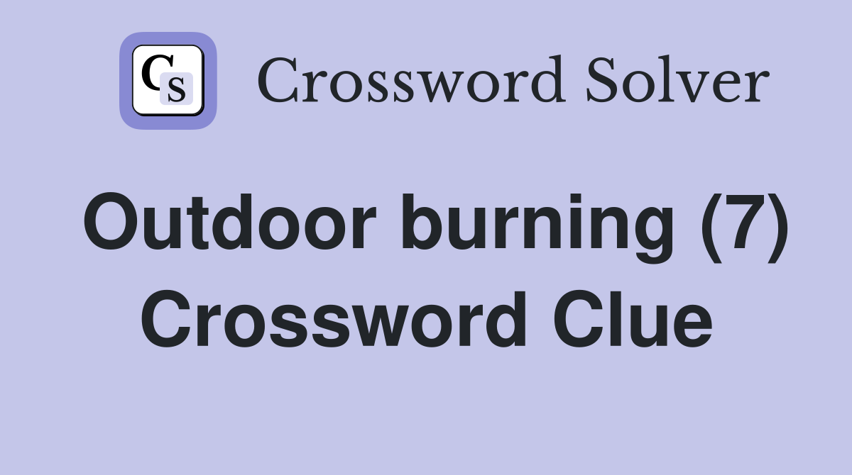 Outdoor burning (7) Crossword Clue