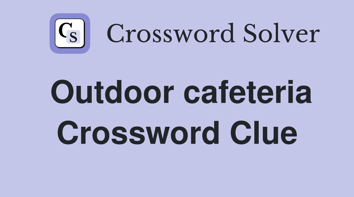 Outdoor cafeteria Crossword Clue