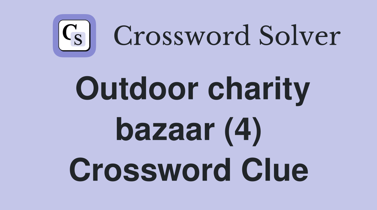 Outdoor charity bazaar (4) Crossword Clue