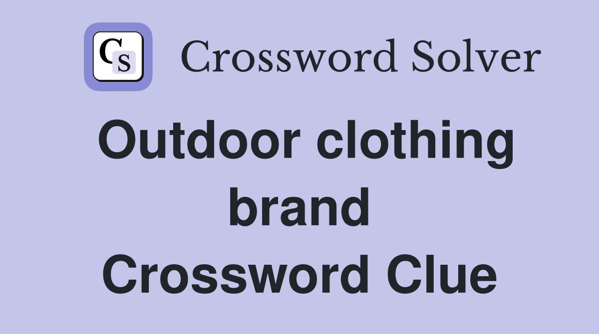 Outdoor clothing brand Crossword Clue