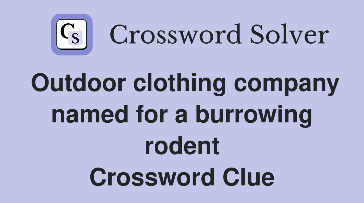 Outdoor clothing company named for a burrowing rodent Crossword Clue